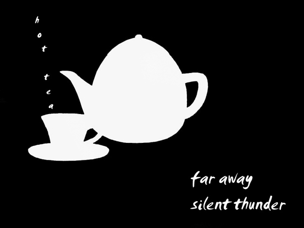 'hot tea / far away / silent thunder' by Andrzej Dembonczyk
