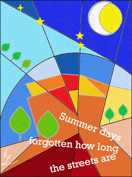 'Summer days / forgotten how long/ the streets are' by Heike Gewi