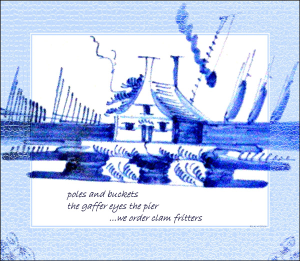 'poles and buckets / the gaffer eyes the pier / ... we order clam fritters' by Ron Kirkland