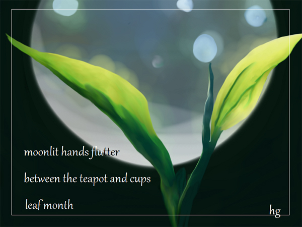 'moonlit hands flutter / between the teapot and cups / leaf month' by Heike Gewi
