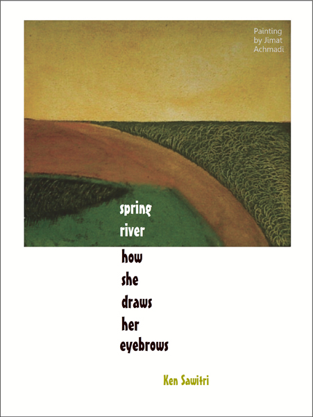 'spring river how she draws her eyebrows' by Ken Sawitri. Art by Jimat Achmadi