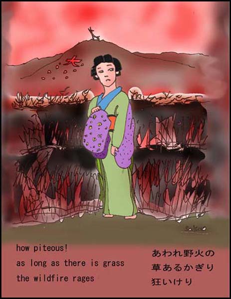 "how piteous! / as long as there is grass / the wildfire rages' by Sakuo Nakamura. Haiku by Masajo Suzuki. Translation by Lee Gurga and Emiko Miyashita.