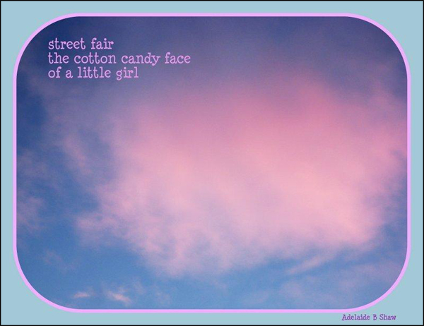'street fair / the cotton candy face / of a little girl' by Adelaide Shaw
