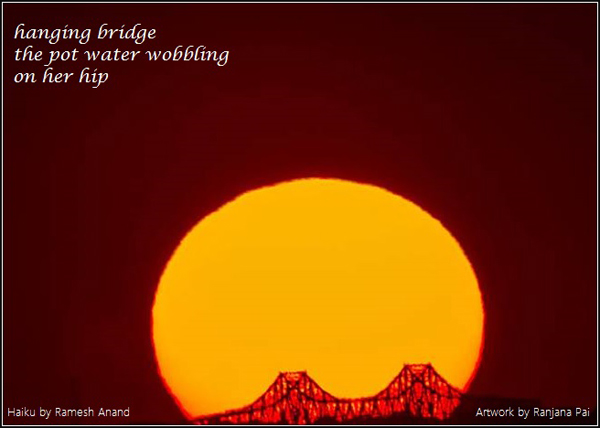 'hanging bridge / the pot water wobbling / on her hip' by Ramesh Anand. Art by Ranjana Pai