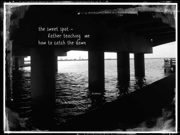 'the sweet spot� / father teaching me / how to catch the dawn' by Barbara Kaufmann