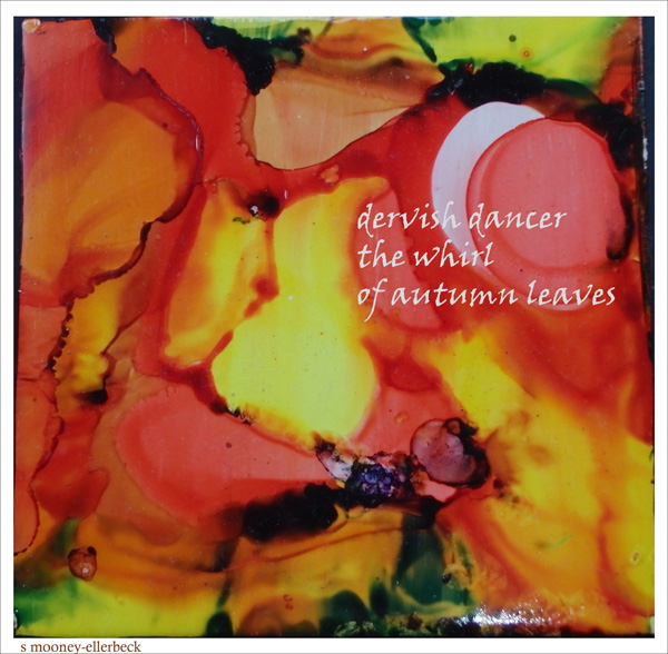 'dervish dancer / the whirl / of autumn leaves' by Sandra Mooney-Ellerbeck
