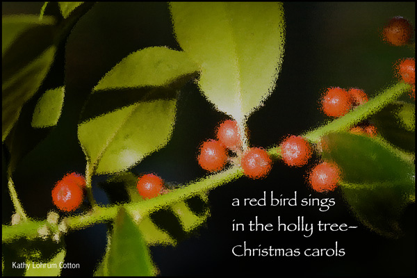 'a red bird sings / in the holly tree� Christmas carols' by Kathy Lohrum Cotton