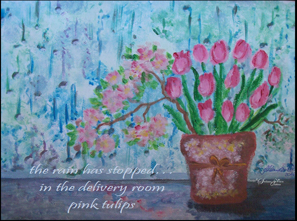 'the rain has stopped... / in the delivery room / pink tulips' by Steliana Voicu