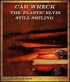 'car wreck / the plastic elvis / still smiling" by Ron C. Moss. Haiku first published in Famous Reporter, 28, 2003.