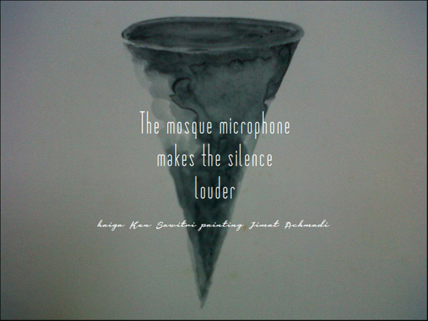 'the mosque microphone / makes the silence / louder' by Ken Sawitri. Art by Jimat Achmadi