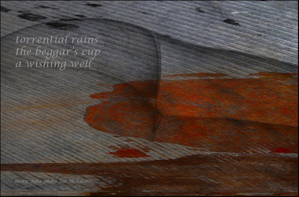 'torrential rains / the beggar's cup / a wishing well' by Nika. Artsy jim McKinnis