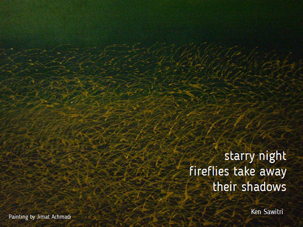 'starry night / fireflies take away / their shadows' by Ken Sawitri. Art by Jimat Ahmadi. Haiku first published in DailyHaiku 7 August 2015