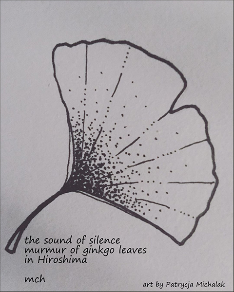 'the sound of silence / murmur of ginko leaves / in Hiroshima" by Marta Chocilowska. Art by Patrycja Michala