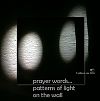 'prayer words / patterns of light / on the wall' by Gillena Cox