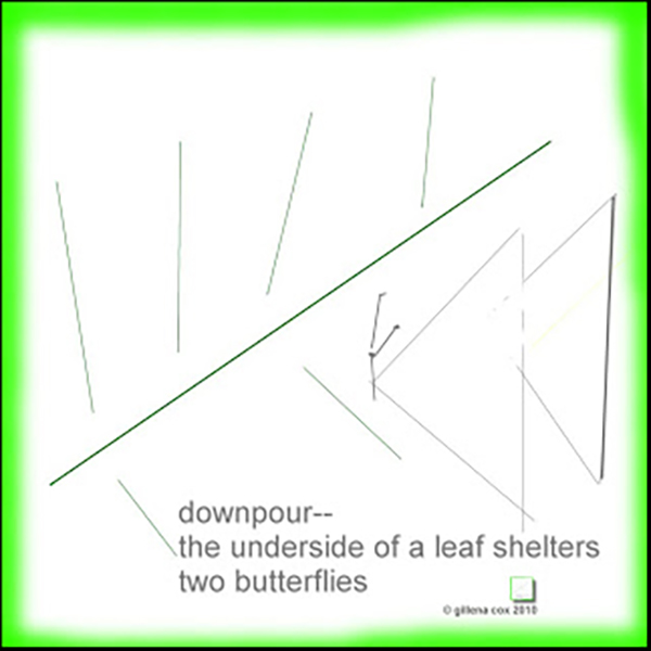 'downpour— / the underside of a leaf shelters / two butterflies' by Gillena Cox