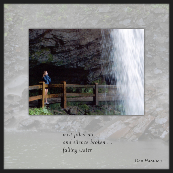 'mist filled air / and silence broken... / falling water' by Dan Hardison
