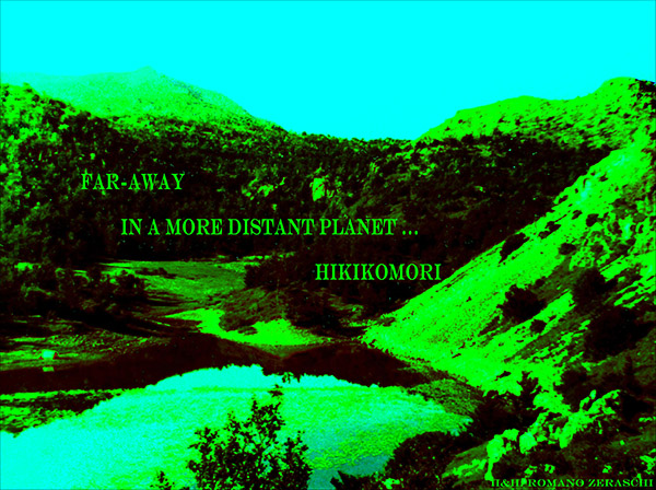'far away / in a more distant planet... / hikikomori" by Romano Zeraschi