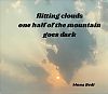 'flitting clouds / one half of the mountain / goes dark' by Mona Bedi