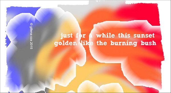 'just for a while this sunset / golden like the burning bush" by Gillena Cox