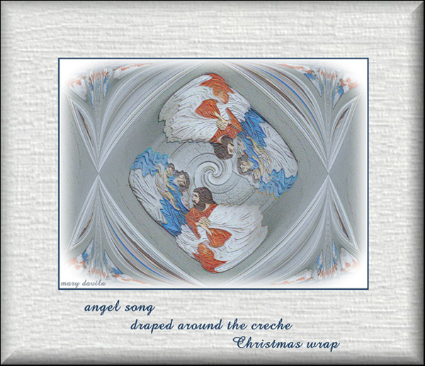 'angel song / draped around the creche / Christmas wrap' by Mary Davila.