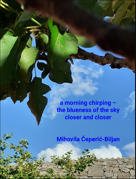 'a morning chirping / the blueness of the sky / closer and closer' by Mihovila Bilajn