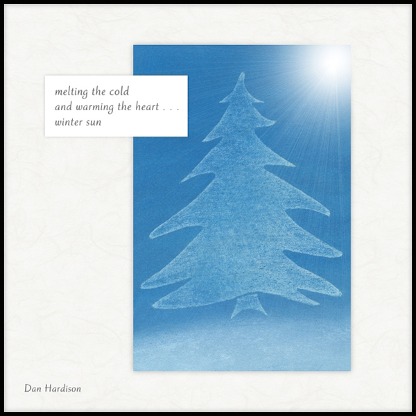 'melting the cold / and warming the heart... / winter sun' by Dan Hardison