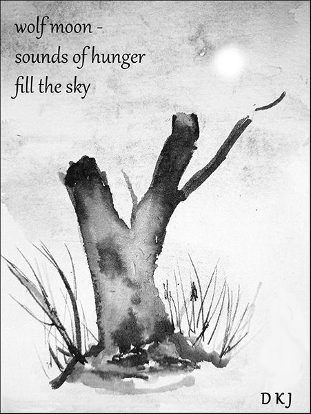 "wolf moon— / sounds of hunger  / fill the sky' by David Jibson
