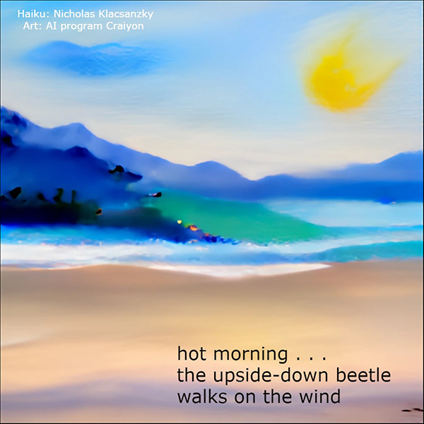 'hot morning... / the upside down beetle / walks on the wind" by Nicholas Klacsanzky.  Art by AI Craiyon
