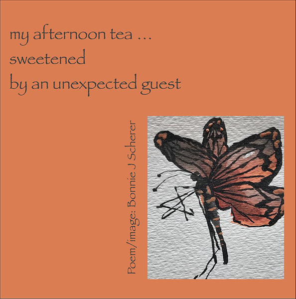 'my afternoon tea / sweetened / by an unexpected guest' by Bonnie Scherer