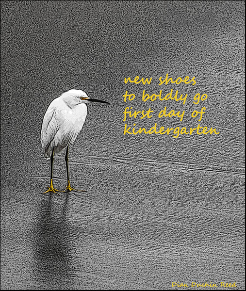 'new shoes / to boldly go / first day of / kindergarten' by Dian Duchin Reed