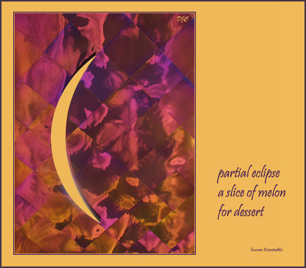 'partial eclipse / a slice of melon / for dessert' by Susan Constable