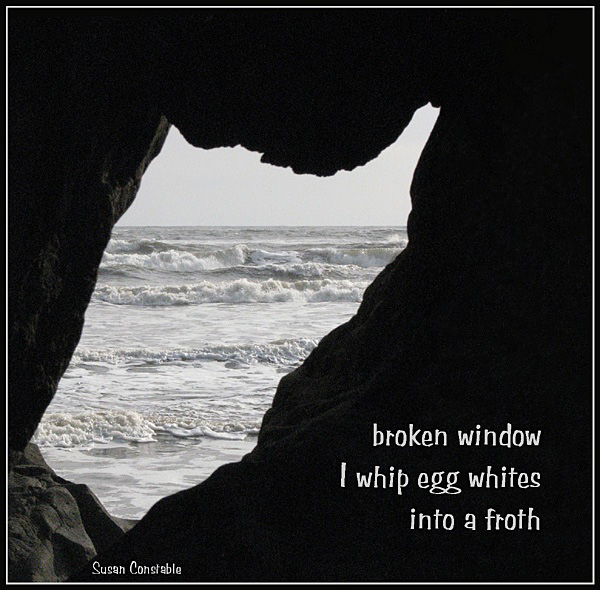'broken window / I whip egg whites / into a froth' by Susan Constable.