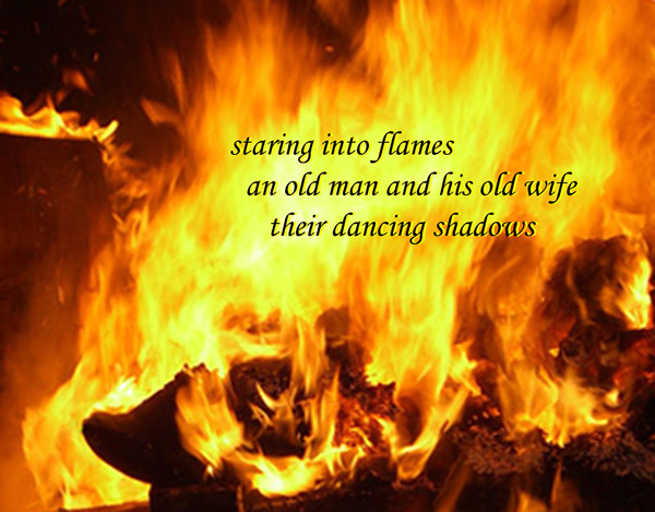 'staring into flames / an old man and his old wife / their dancing shadows' by John Hawkhead
