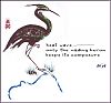 'heat wave� /  only the wading heron / keeps its composure' by an'ya