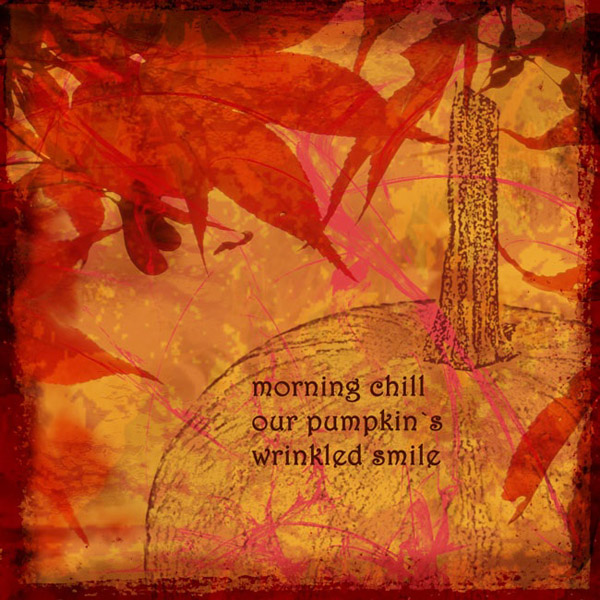 'morning chill / our pumpkin's / wrinkled smile' by Nicole Pakan