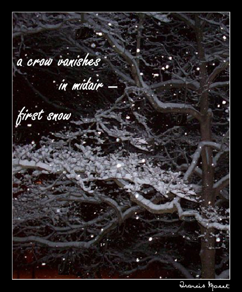 'a crow vanishes / in midair / first snow' By Francis Masat. Haiku first published in Ambrosia #2, Winter 2009.