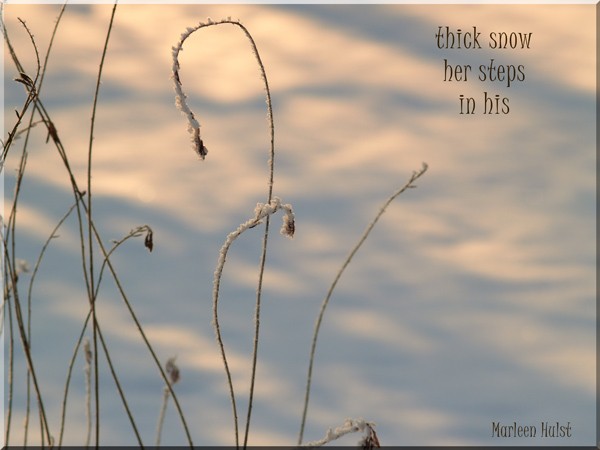 'thick snow / her steps / in his' by Marlene Hulst. Haiku first published in Haibun Today, April 2009