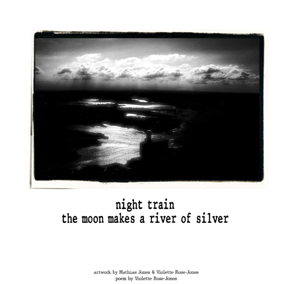 'night train / the moon makes a river of silver' by Violette Rose-Jones. Art by Mathias Jones.