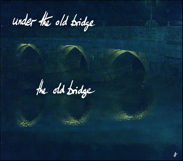 'under the old bridge / the old bridge' by John Hawkhead