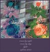 "roses by night / roses by day / light /softens stone' by Emily Romano. Art by Margaret R. Smith    