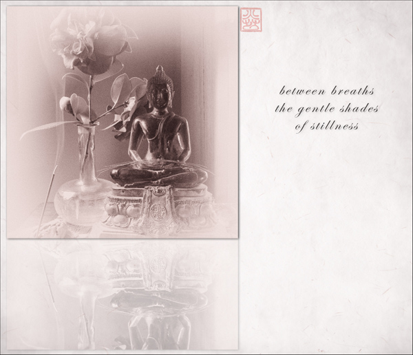 'between breaths / the gentle shades / of stillness' by Ron Moss