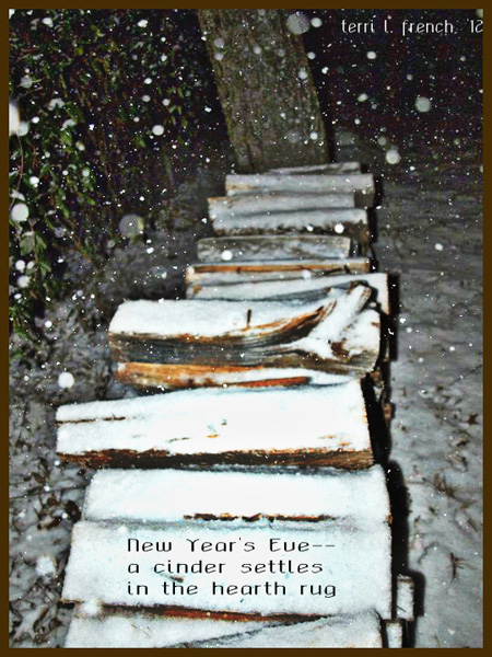 'New Year's Eve / a cinder settles / in the hearth rug" by Terri French