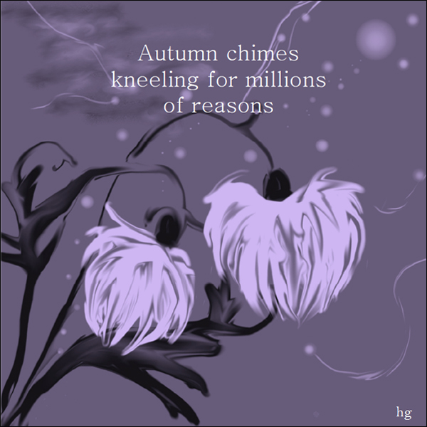 'Autumn chimes / kneeling for millions / of reasons' by Heike Gewi