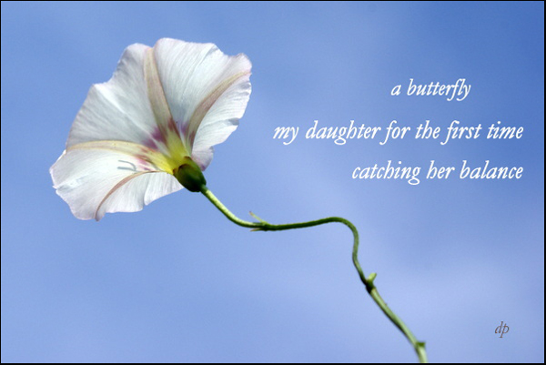 "a butterfly / my daughter for the first time / catching her balance' by Dorota Pyra. Translated by Lech Szeglowski. Haiku first published in Notes from the Gean, April 2012.