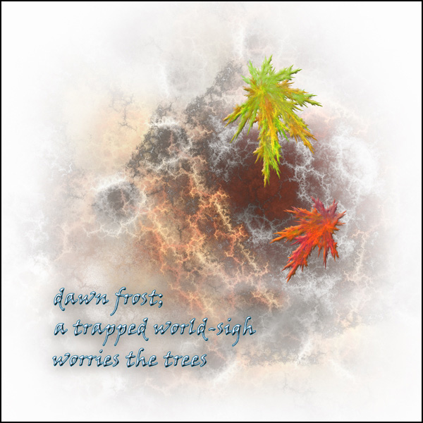 'dawn frost; / a trapped world-sigh / worries the trees' by Hg Mercury