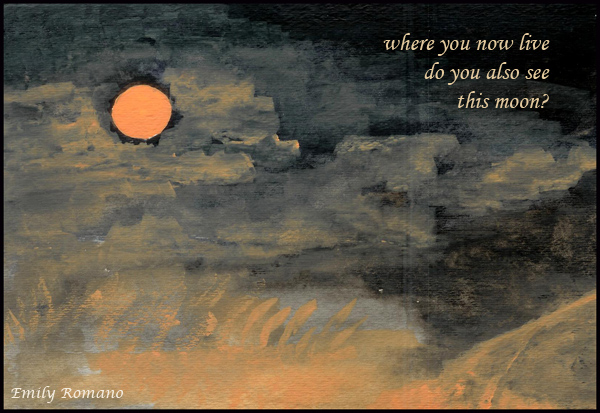 'where you now live / do you also see this moon?" by Emily Romano
