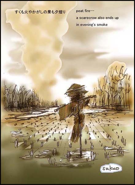 "peatfire— / a scarecrow also ends up / in evening's smoke' by Sakuo Nakamura. Haiku by Issa, Translation by David Lanoue.