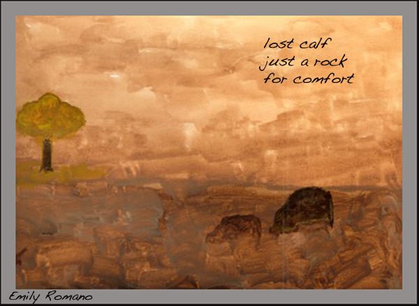 'lost calf / just a rock / for comfort' by Emily Romano