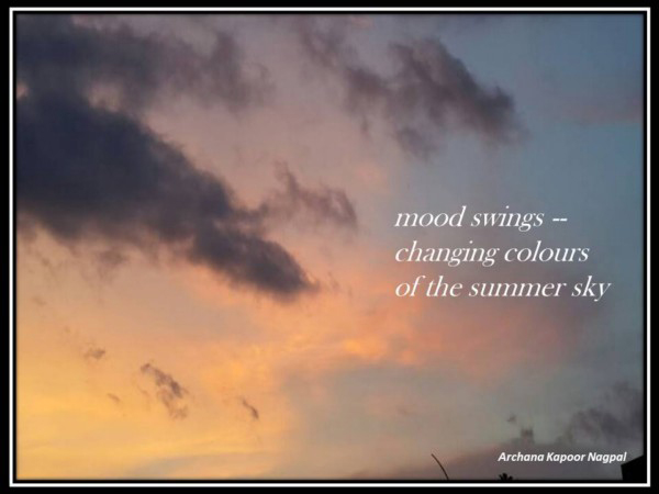 'mood swings / changing colors / of the summer sky' by Archana Nagpal