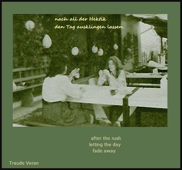 'after the rush / letting the day / fade away' by Traude Veran. Translation by Heike Gewi